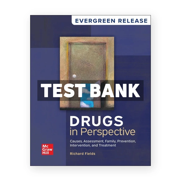 Drugs in Perspective - Causes Assessment Family Prevention Intervention and Treatment 2024 Release 1st edition Fields Test Bank