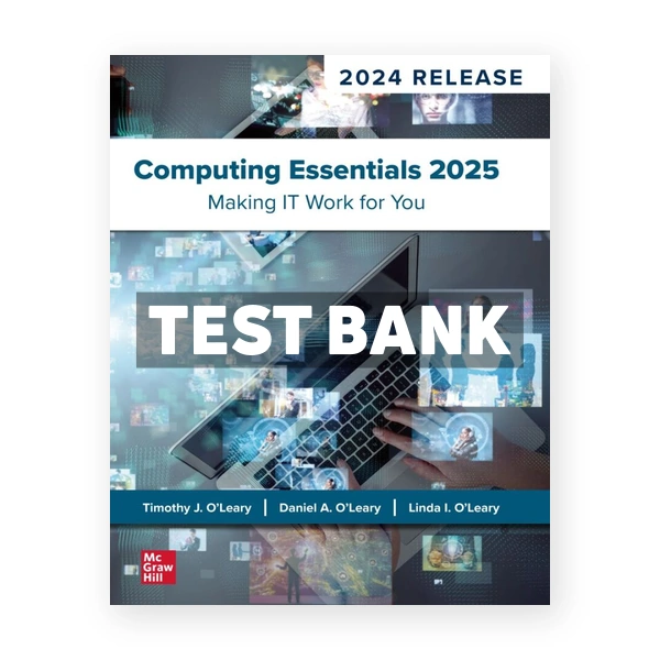 Computing Essentials 2025 1st edition O'Leary Test Bank