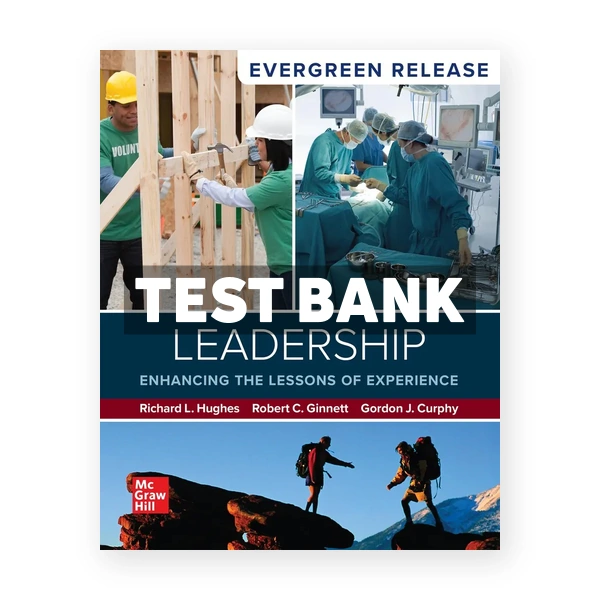Leadership - Enhancing the Lessons of Experience 2025 Release 1st edition Hughes Test Bank