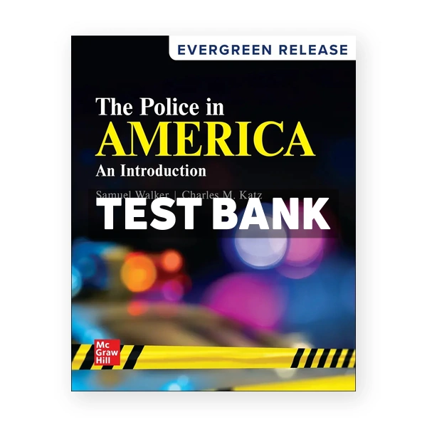 The Police in America - An Introduction 2025 Release 1st edition Walker Test Bank