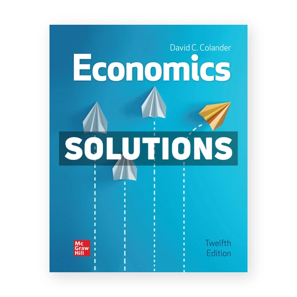 Economics 12th edition Colander Solutions Manual