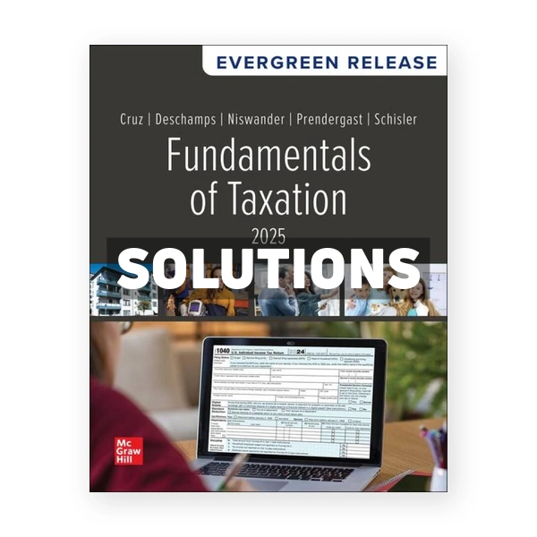 Fundamentals of Taxation 2025 Edition 1st edition Cruz Solutions Manual