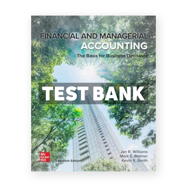 Financial and Managerial Accounting 20th edition Williams Test Bank