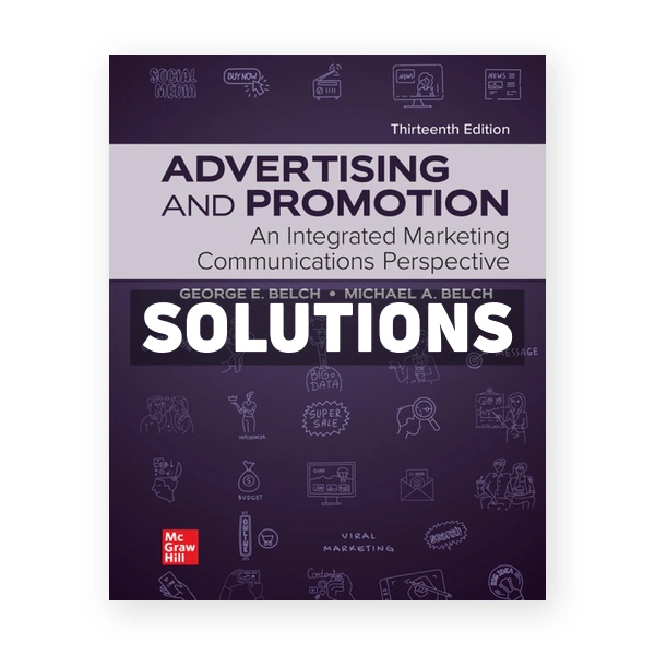 Advertising and Promotion - An Integrated Marketing Communications Perspective 13th edition Belch Solutions Manual