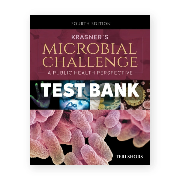 Krasners Microbial Challenge 4th edition Shors Test Bank