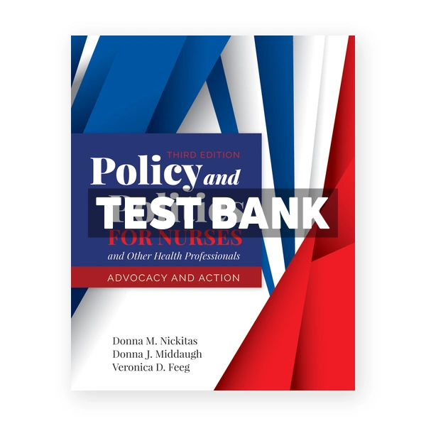 Policy and Politics for Nurses and Other Health Professionals 3rd edition Nickitas Test Bank