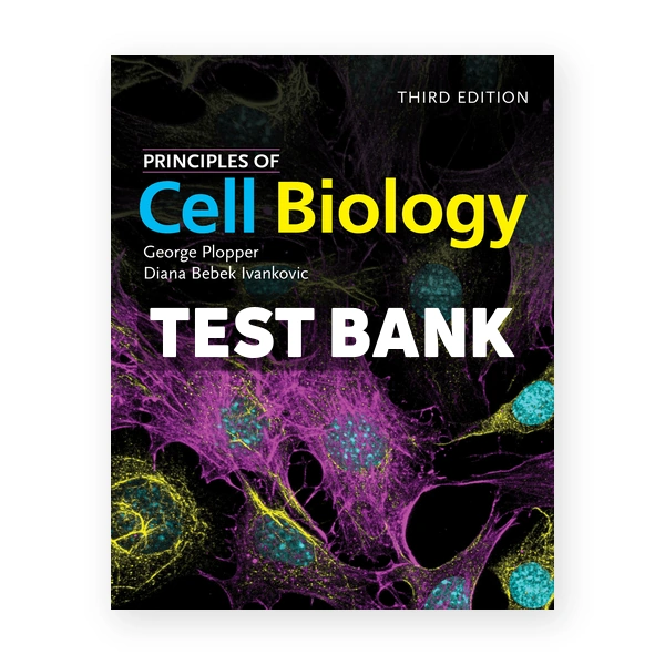 Principles of Cell Biology 3rd edition Plopper Test Bank