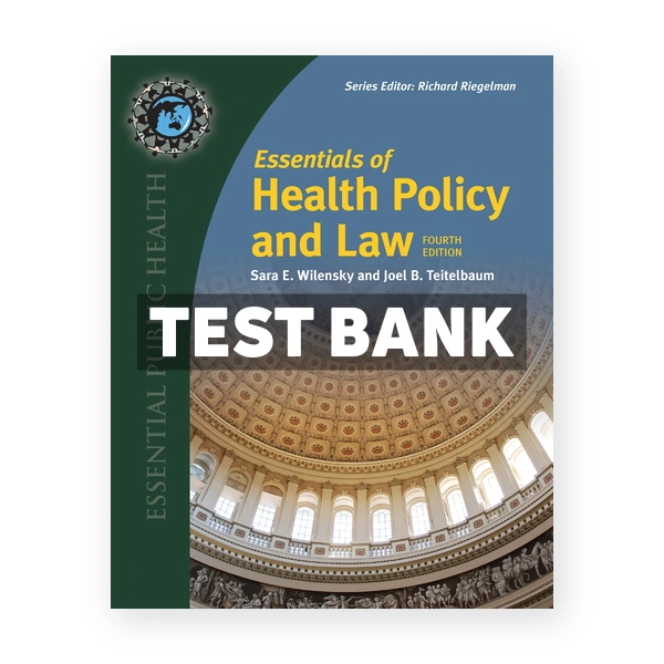 Essentials of Health Policy and Law 4th edition Teitelbaum Test Bank