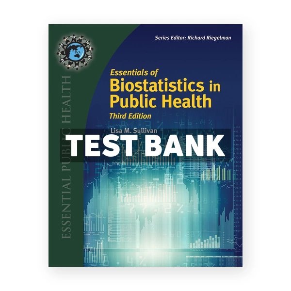 Essentials of Biostatistics for Public Health 3rd edition Sullivan Test Bank