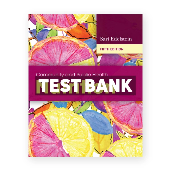 Community and Public Health Nutrition 5th edition Edelstein Test Bank