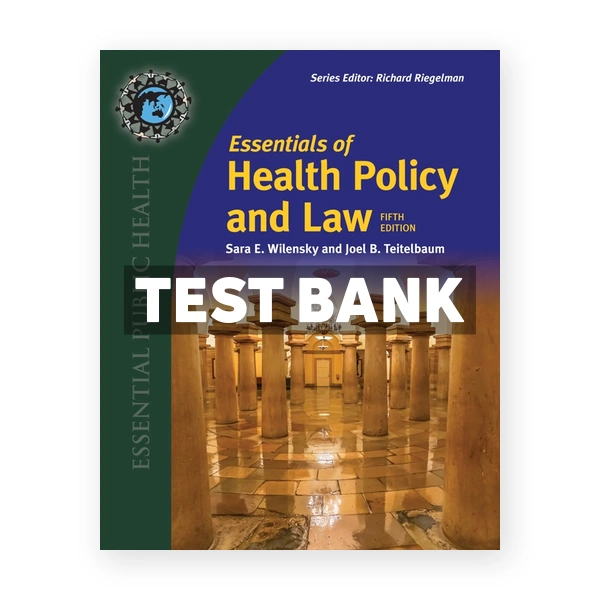 Essentials of Health Policy and Law 5th edition Wilensky Test Bank