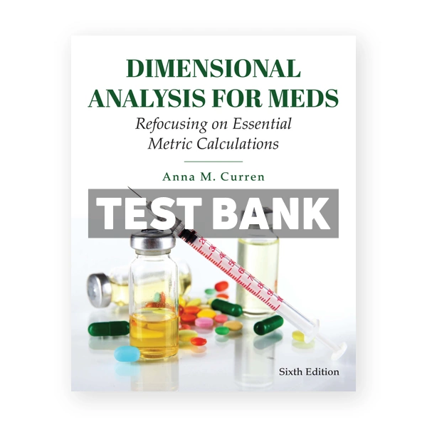 Dimensional Analysis for Meds 6th edition Curren Test Bank