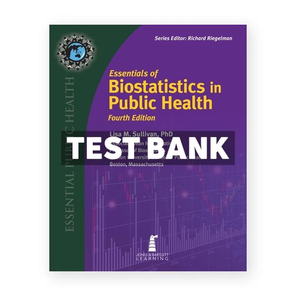 Essentials of Biostatistics in Public Health 4th edition Sullivan Test Bank