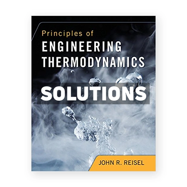 Principles of Engineering Thermodynamics 1st edition Reisel Solutions Manual