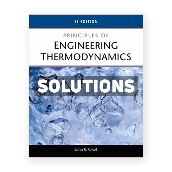 Principles of Engineering Thermodynamics SI Edition 1st edition Reisel Solutions Manual