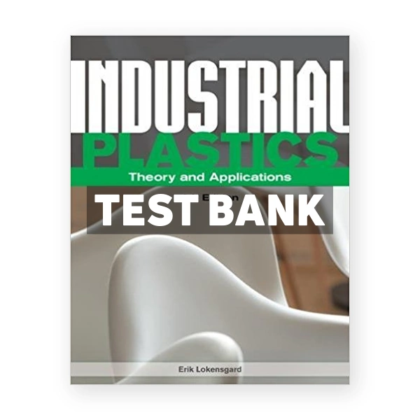 Industrial Plastics Theory and Applications 6th edition Lokensgard Test Bank