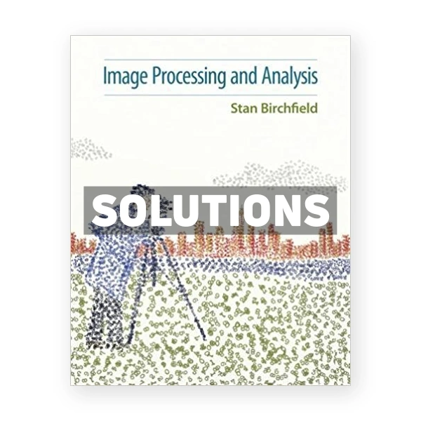 Image Processing and Analysis 1st edition Birchfield Solutions Manual