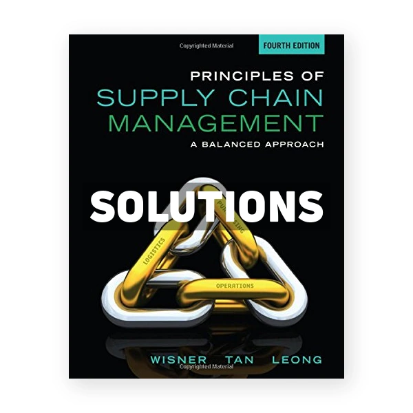 Principles of Supply Chain Management A Balanced Approach 4th edition Wisner Solutions Manual