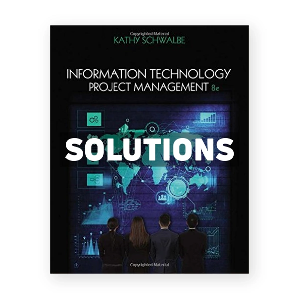 Information Technology Project Management 8th edition Kathy Schwalbe Solutions Manual