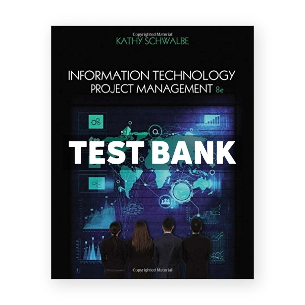 Information Technology Project Management 8th edition Kathy Schwalbe Test Bank