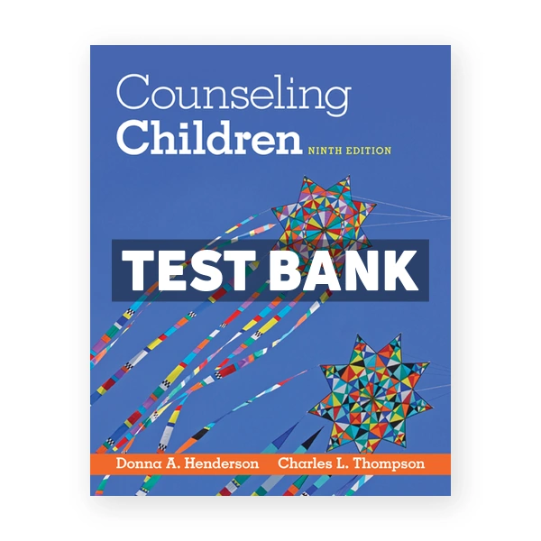 Counseling Children 9th edition Henderson Test Bank