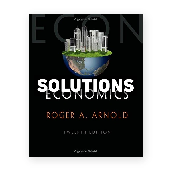 Economics 12th edition Arnold Solutions Manual