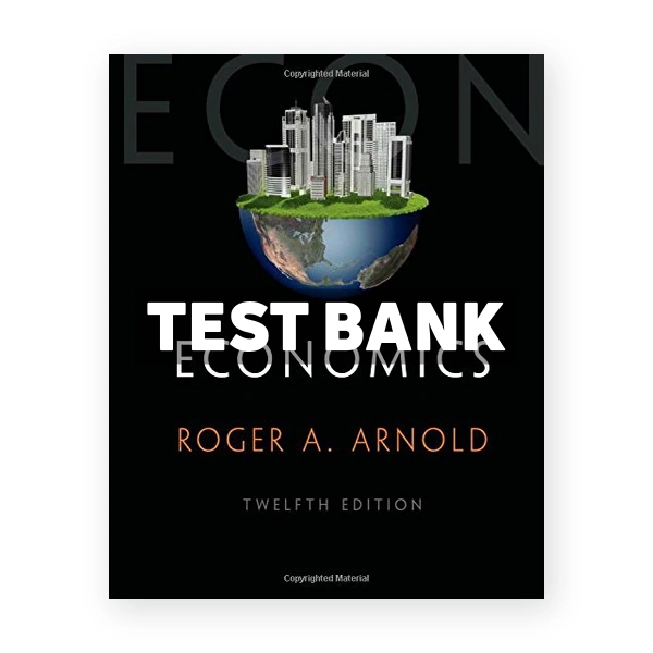 Economics 12th edition Arnold Test Bank