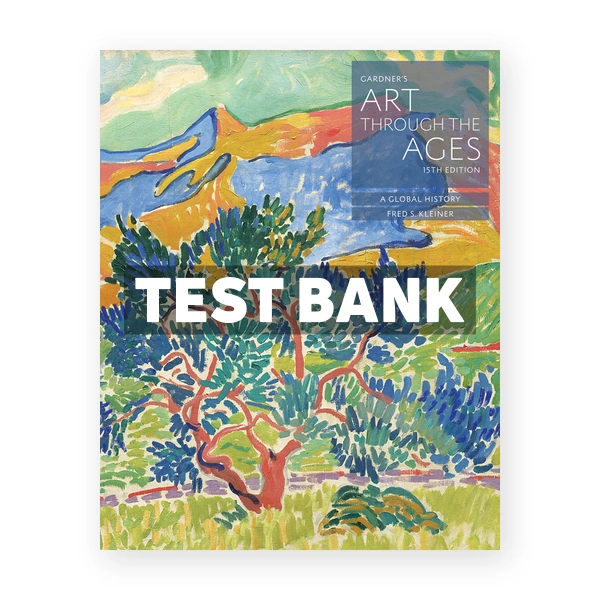 Gardners Art through the Ages A Global History 15th edition Kleiner Test Bank
