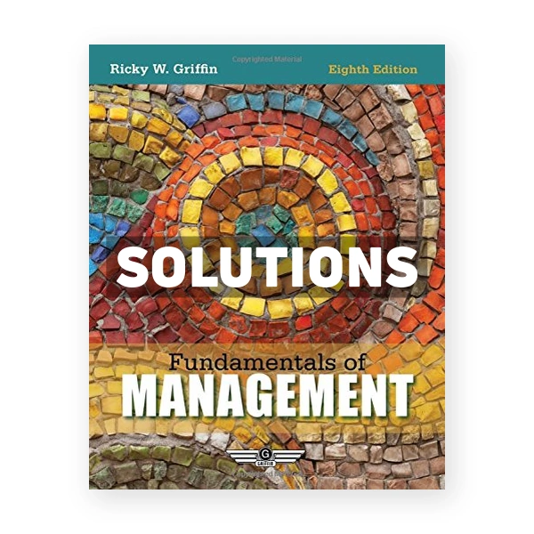 Fundamentals of Management 8th edition Ricky Griffin Solutions Manual