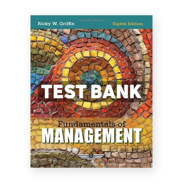 Fundamentals of Management 8th edition Ricky Griffin Test Bank