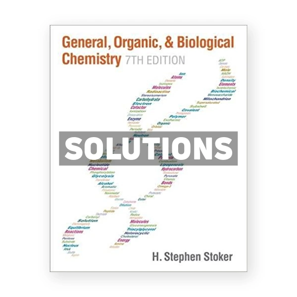 General Organic and Biological Chemistry 7th edition Stoker Solutions Manual