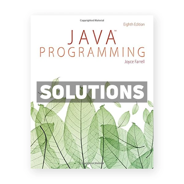 Java Programming 8th edition Joyce Farrell Solutions Manual