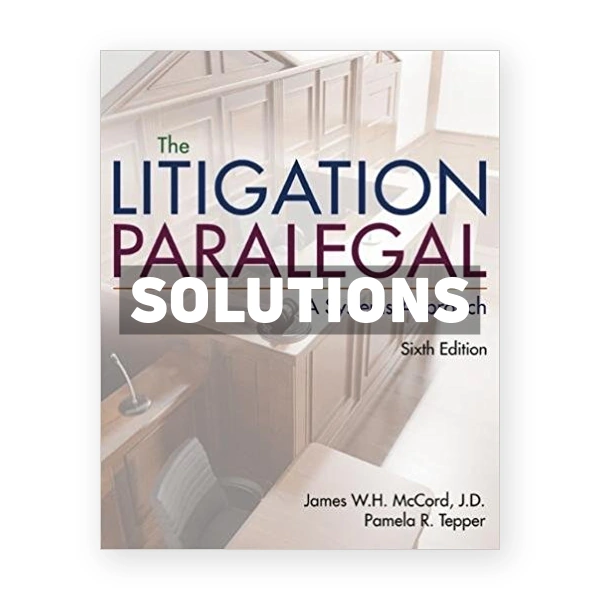 Litigation Paralegal A Systems Approach 6th edition McCord Solutions Manual