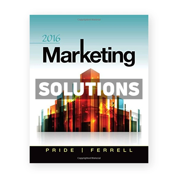 Marketing 2016 18th edition Pride Solutions Manual