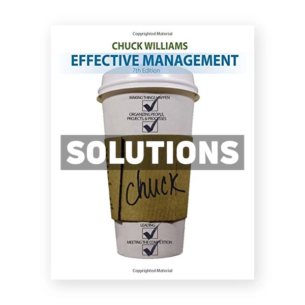 Effective Management 7th edition Chuck Williams Solutions Manual