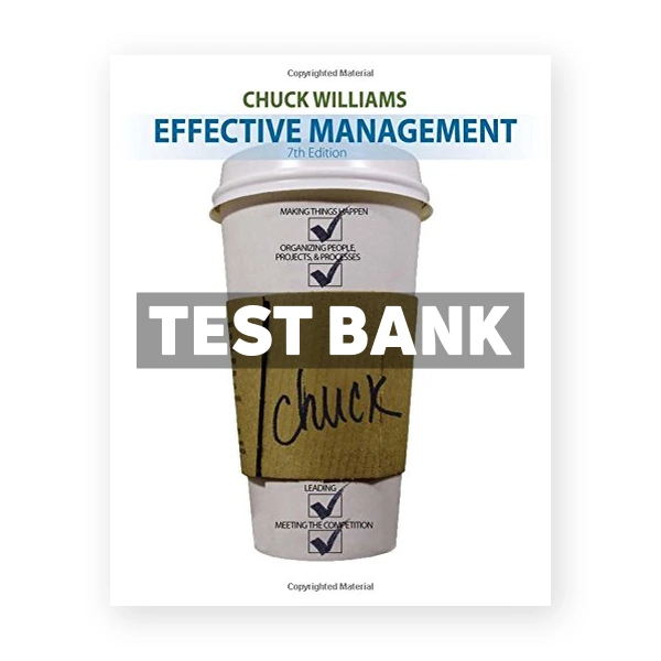 Effective Management 7th edition Chuck Williams Test Bank