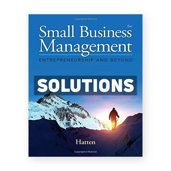 Small Business Management Entrepreneurship and Beyond 6th edition Hatten Solutions Manual