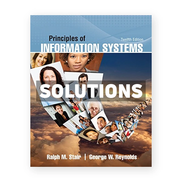 Principles of Information Systems 12th edition Stair Solutions Manual
