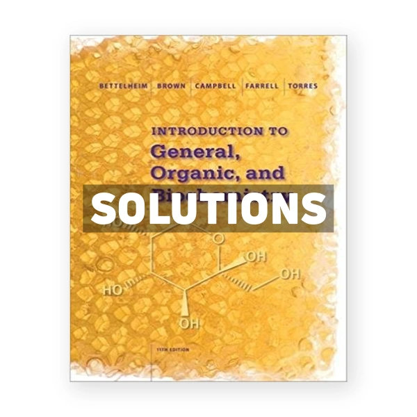 Introduction to General Organic and Biochemistry 11th edition Bettelheim Solutions Manual