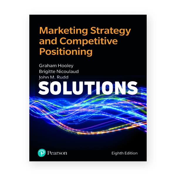 Marketing Strategy and Competitive Positioning 8th edition Hooley Solutions Manual