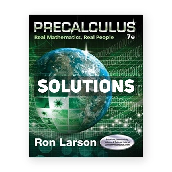 Precalculus Real Mathematics Real People 7th edition Larson Solutions Manual
