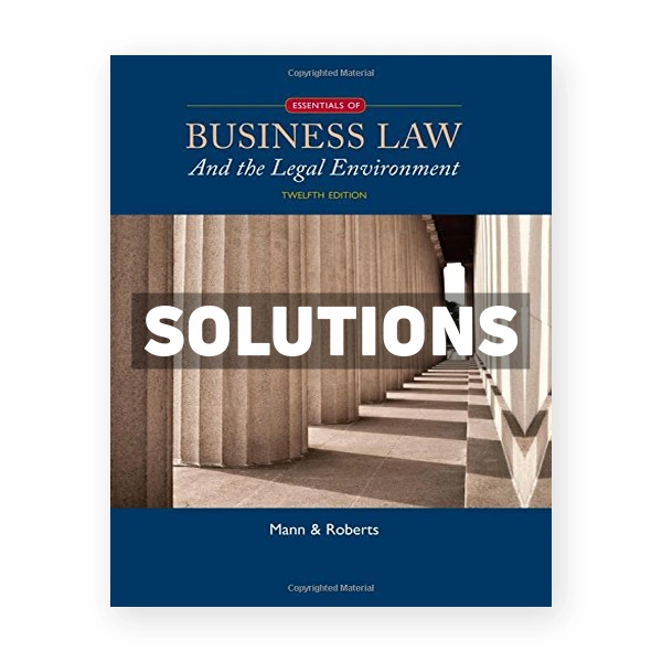 Essentials of Business Law and the Legal Environment 12th edition Mann Solutions Manual