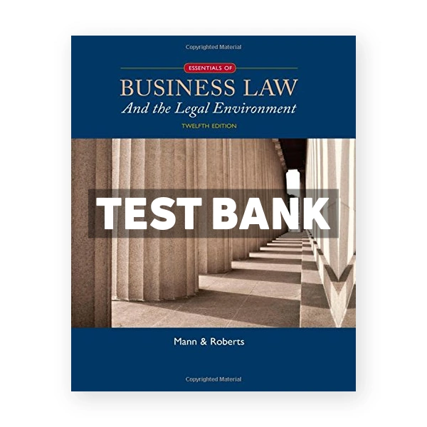 Essentials of Business Law and the Legal Environment 12th edition Mann Test Bank