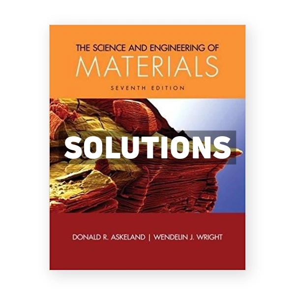 Science and Engineering of Materials 7th edition Askeland Solutions Manual
