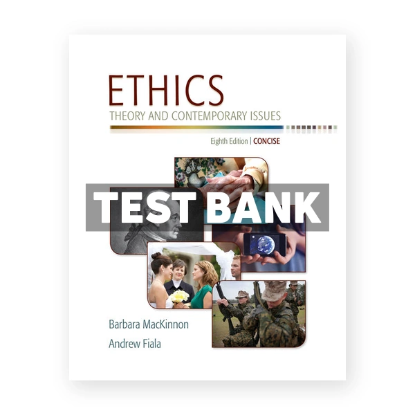 Ethics Theory and Contemporary Issues Concise Edition 3rd edition MacKinnon Test Bank