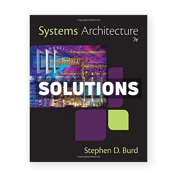 Systems Architecture 7th edition Burd Solutions Manual