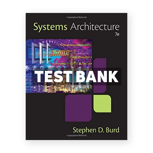 Systems Architecture 7th edition Burd Test Bank
