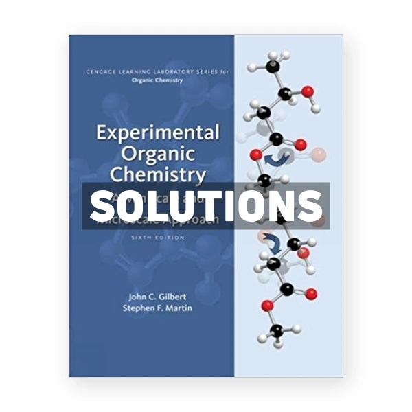 Experimental Organic Chemistry A Miniscale and Microscale Approach 6th edition Gilbert Solutions Manual