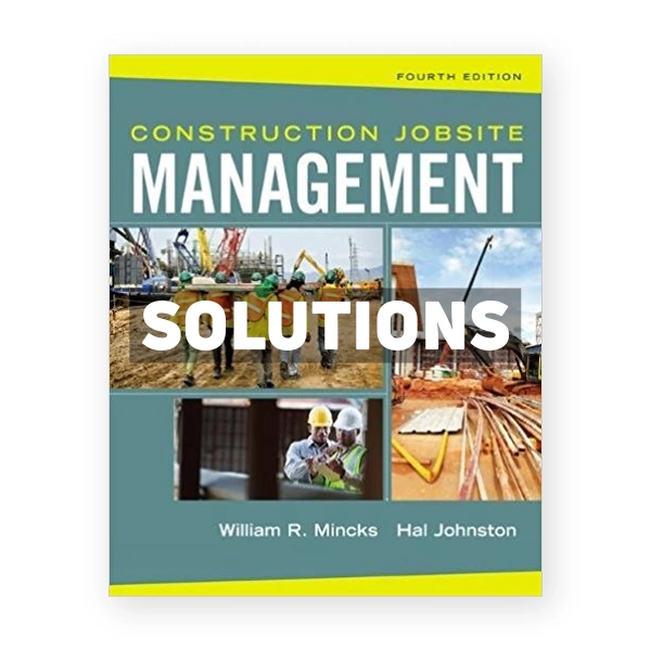 Construction Jobsite Management 4th edition Mincks Solutions Manual