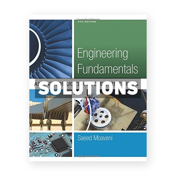 Engineering Fundamentals An Introduction to Engineering 5th edition Saeed Moaveni Solutions Manual